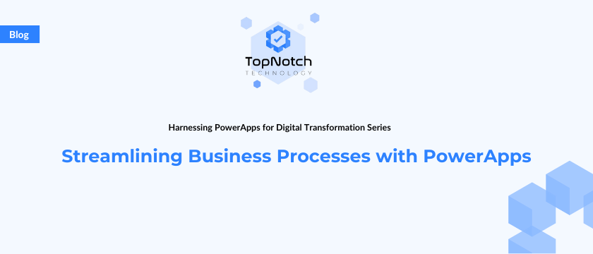 Streamlining Business Processes with PowerApps