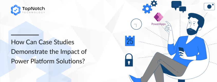 Case Studies Power Platform Power Apps Power BI Power Automate Microsoft Technology Real-world impact Business solutions