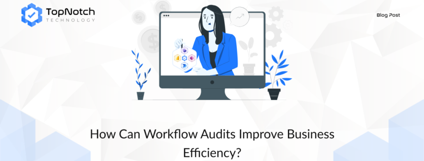 Workflow Audit Business optimization Process review Efficiency improvement Workflow bottlenecks Streamline operations Identify inefficiencies Process optimization Cost savings