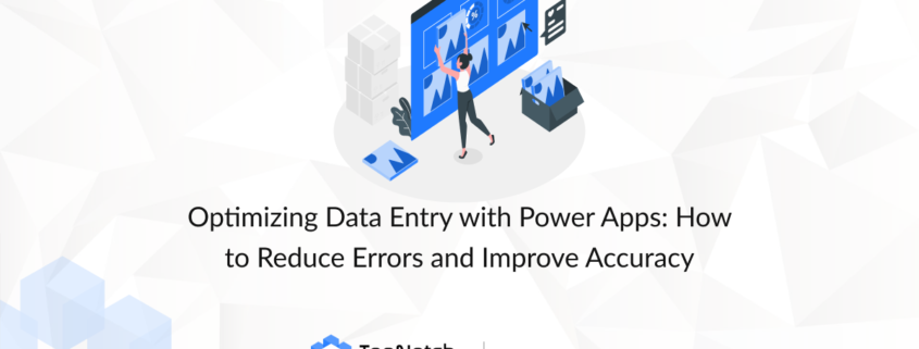 Power Apps Data Entry Accuracy Automation Data Validation Error Checking Custom Apps Data Management Integration Microsoft Tools Workflow Optimization Power Automate